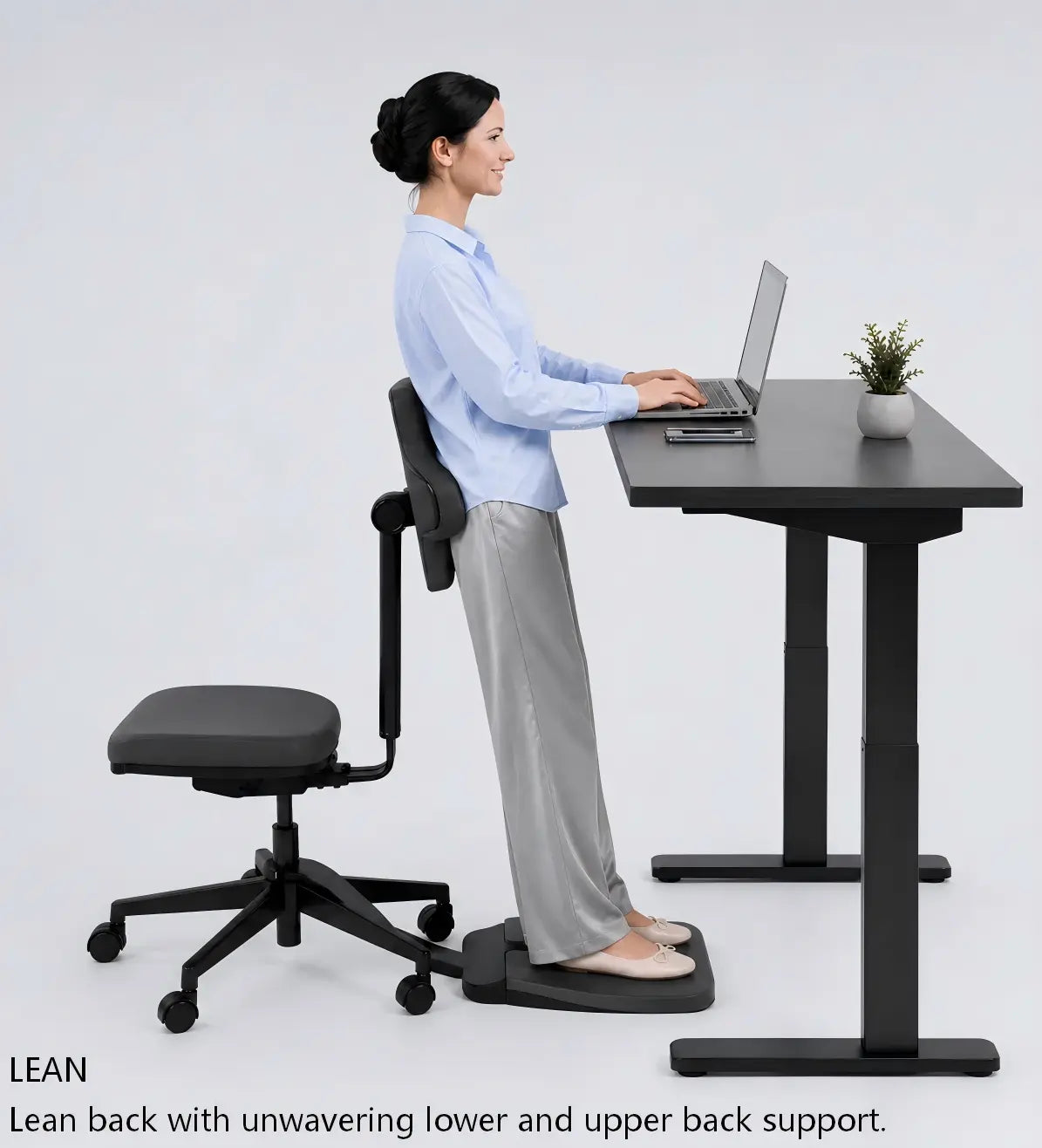 LEAN
Lean back with unwavering lower and upper back support.